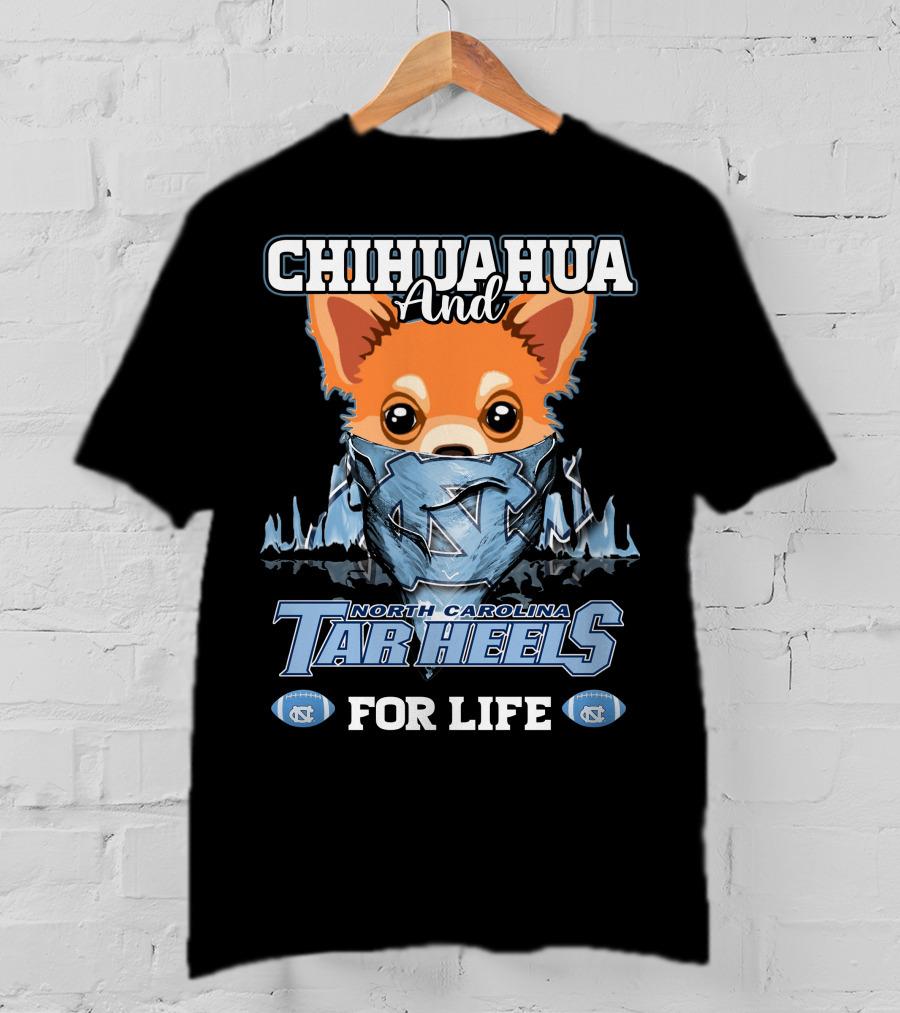 Chihuahua And North Carolina Tar Heels For Life T-Shirt