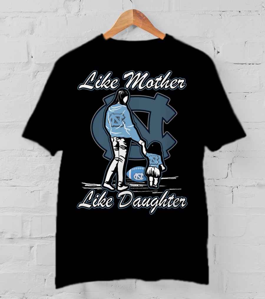 Like Mother Like Daughter North Carolina Tar Heels T-Shirt