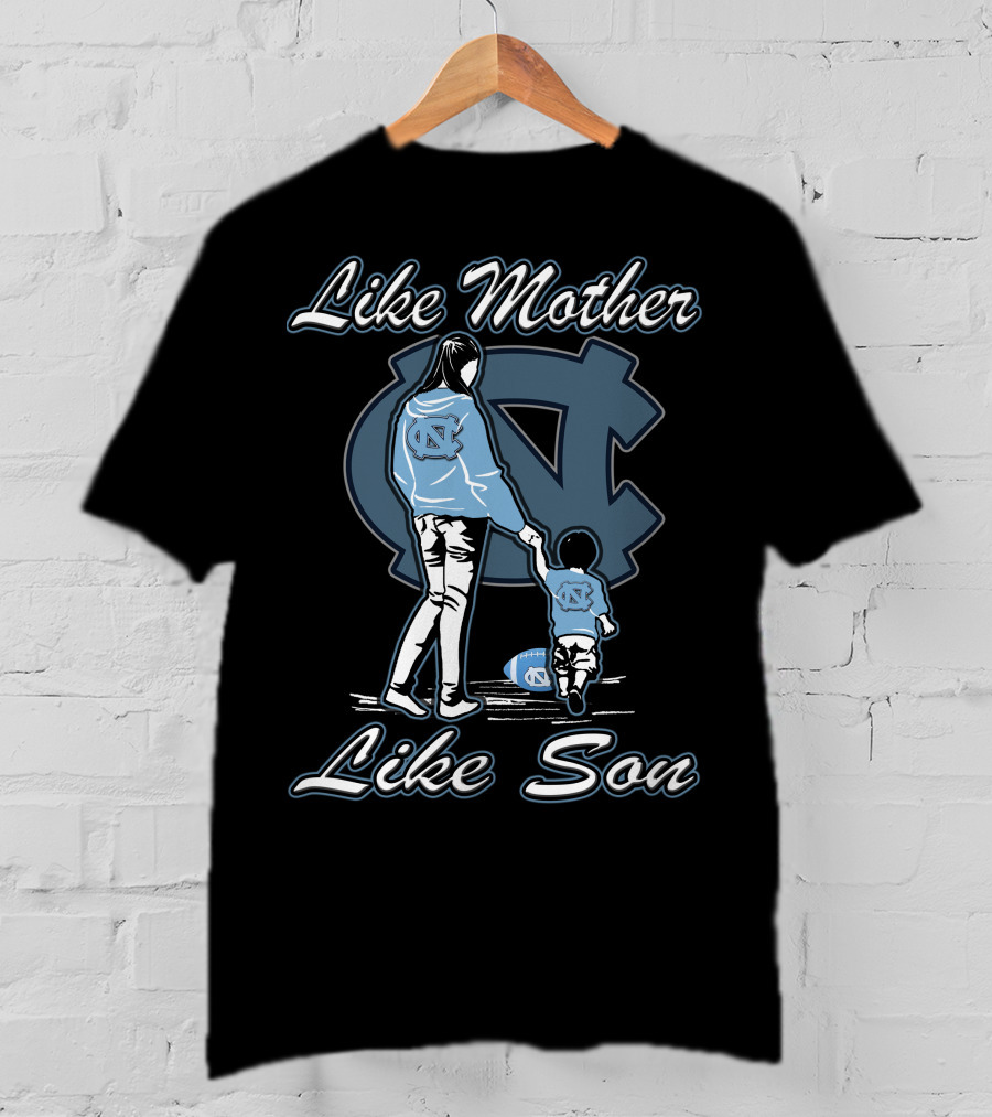 Like Mother Like Son North Carolina Tar Heels T-Shirt