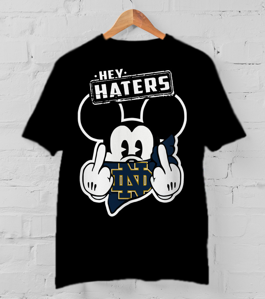 Hey Haters Mick Notre Dame Fighting Irish T-Shirt