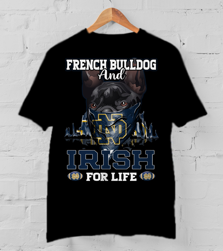 French Bulldog And Notre Dame Irish For Life T-Shirt