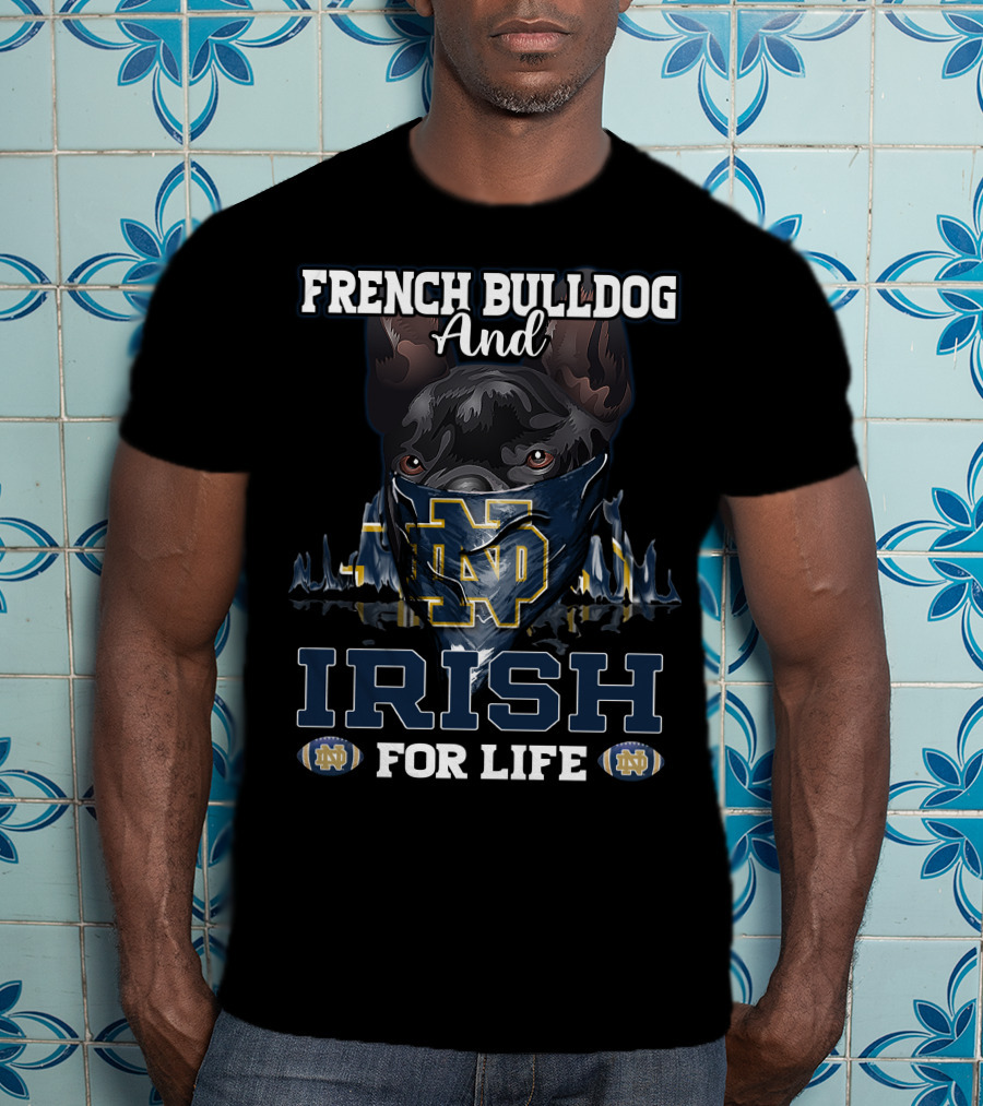 French Bulldog And Notre Dame Irish For Life T-Shirt