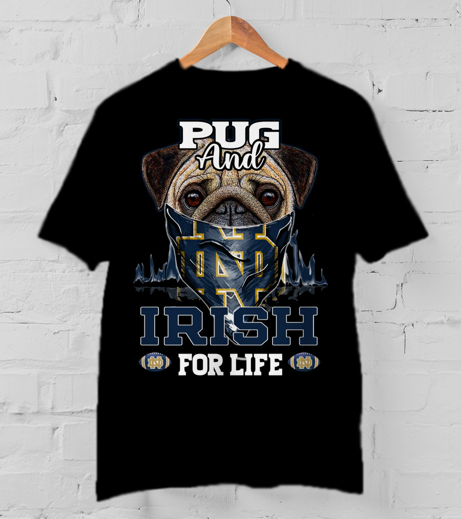 Pug And Irish For Life Notre Dame Fighting Irish T-Shirt
