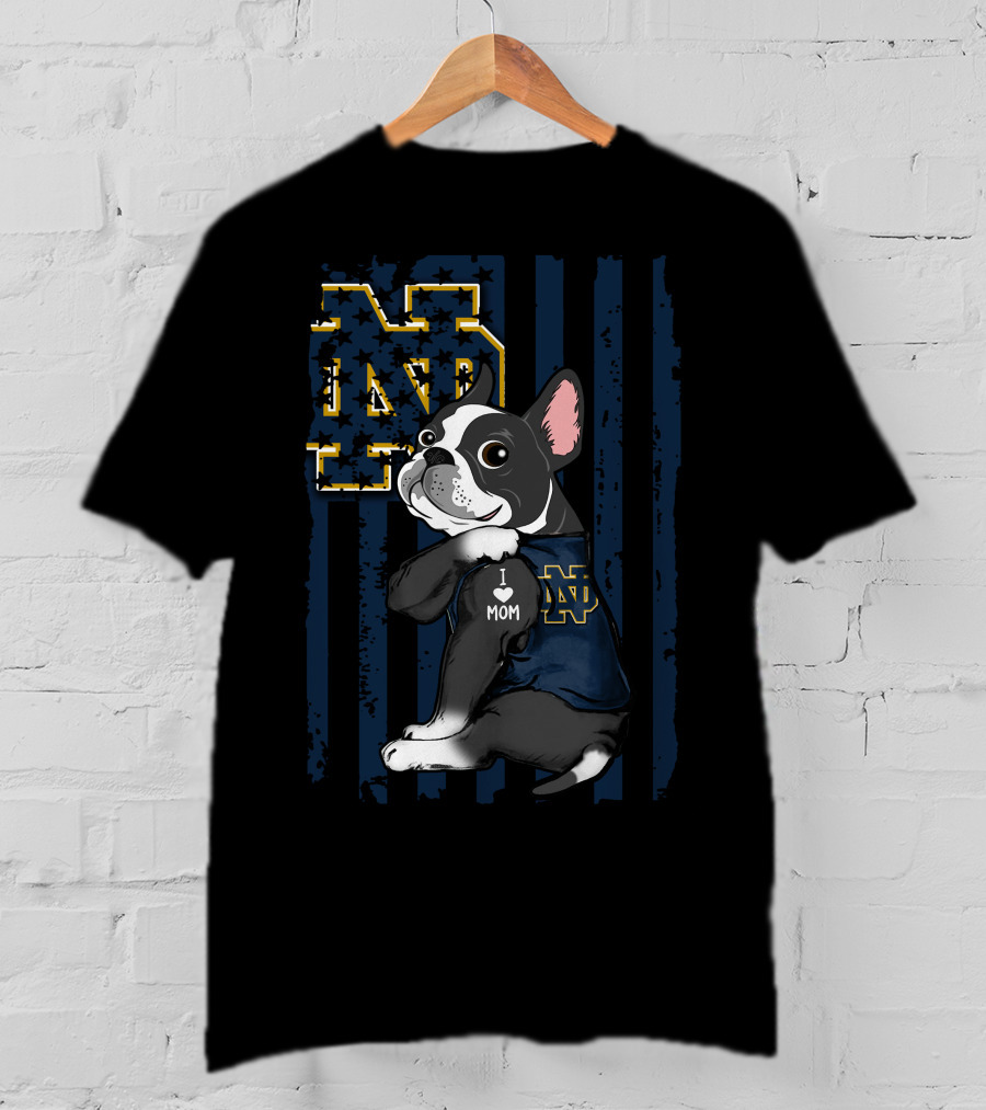 Boston Terrier I Love Mom Notre Dame Fighting Irish ND T-Shirt