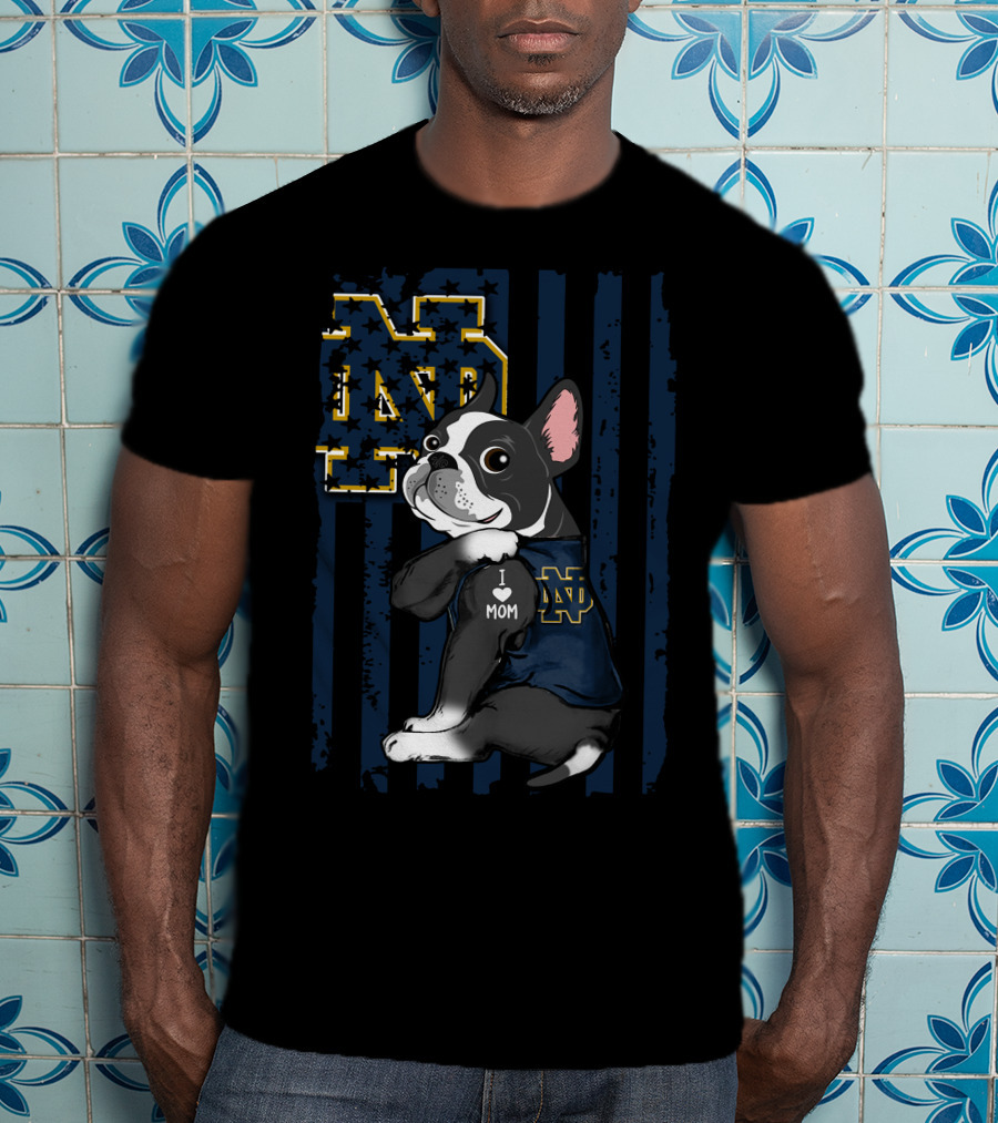 Boston Terrier I Love Mom Notre Dame Fighting Irish ND T-Shirt