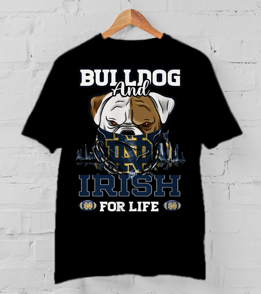 Bulldog And Irish For Life Notre Dame Nd T-Shirt