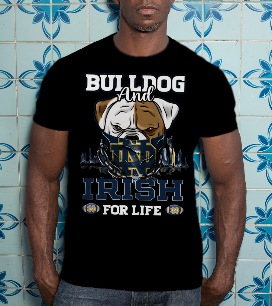 Bulldog And Irish For Life Notre Dame Nd T-Shirt