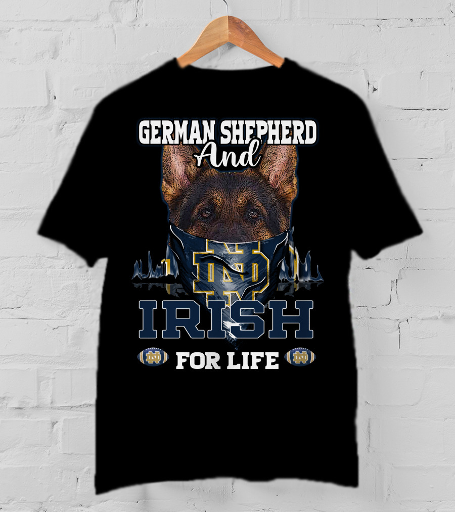 German Shepherd And Notre Dame Fighting Irish For Life T-Shirt