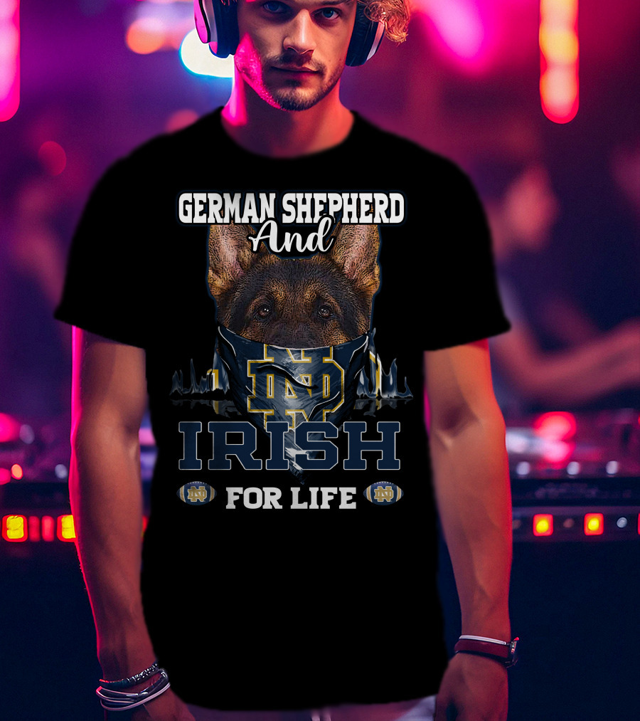 German Shepherd And Notre Dame Fighting Irish For Life T-Shirt