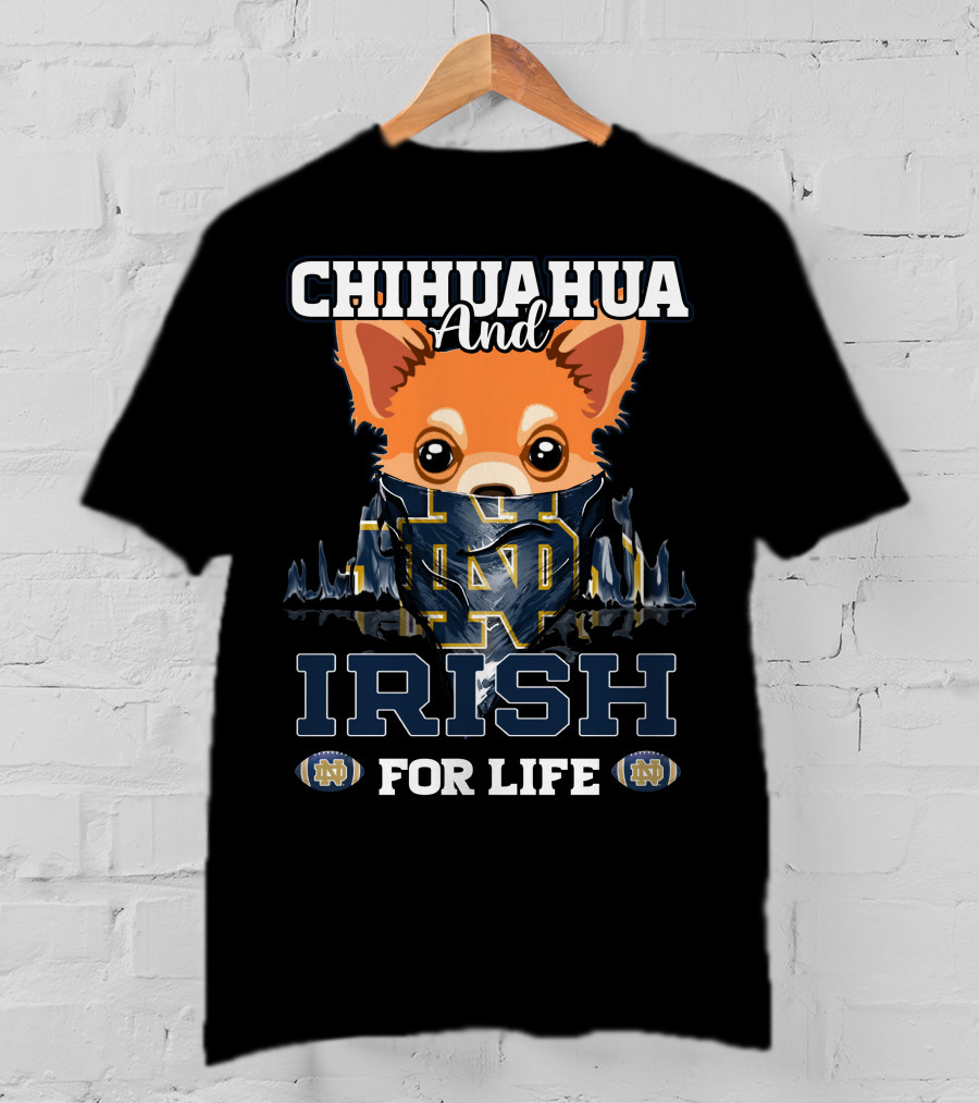 Chihuahua And Irish For Life Notre Dame Fighting Irish T-Shirt