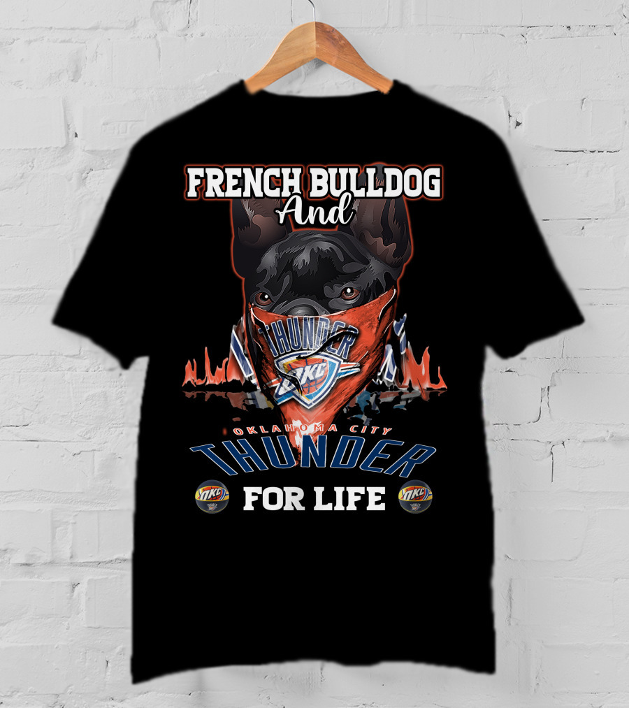 French Bulldog And Oklahoma City Thunder For Life T-Shirt