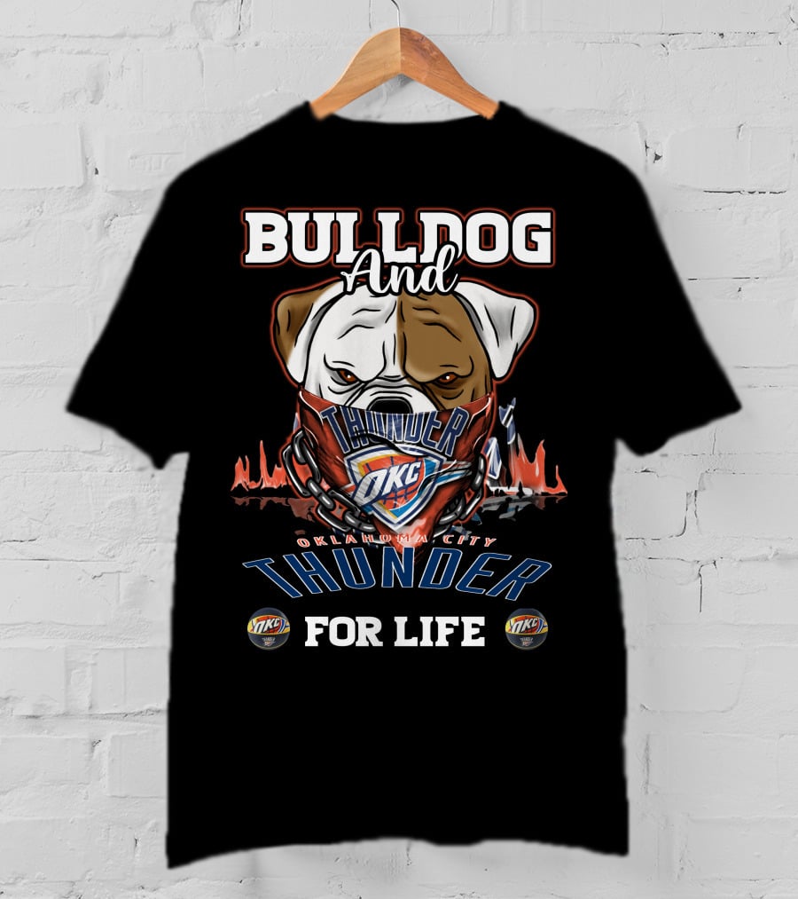 Bulldog And Oklahoma City Thunder OKC For Life T-Shirt