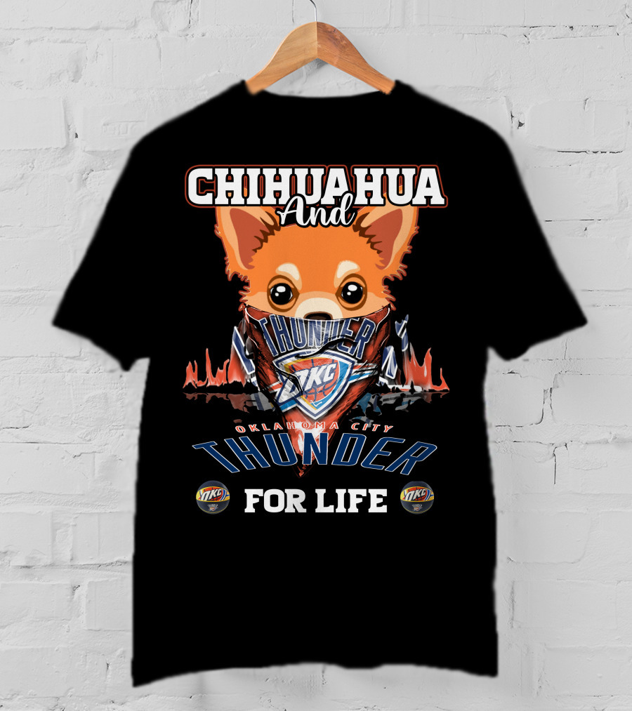 Chihuahua And Oklahoma City Thunder For Life Okc T-Shirt