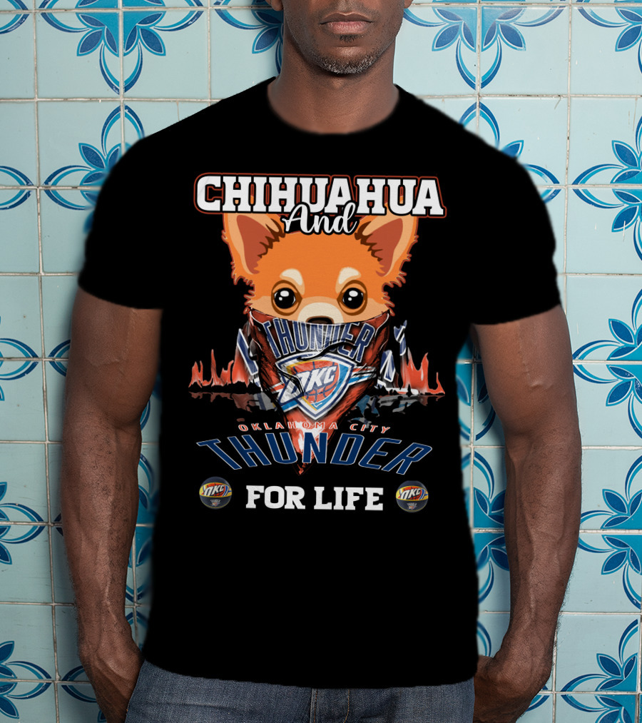 Chihuahua And Oklahoma City Thunder For Life Okc T-Shirt