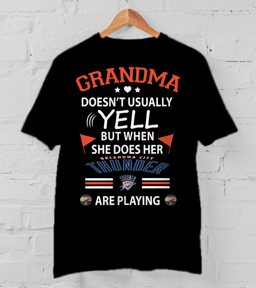 Grandma Doesn't Usually Yell But When She Does Her Oklahoma City Thunder Are Playing T-Shirt