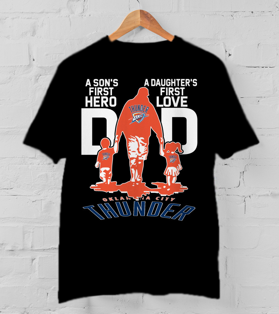 A Son's First Hero A Daughter's First Love Dad Oklahoma City Thunder T-Shirt
