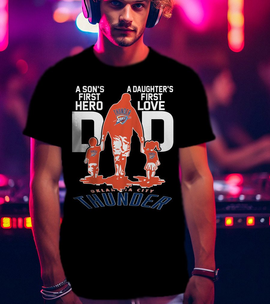 A Son's First Hero A Daughter's First Love Dad Oklahoma City Thunder T-Shirt