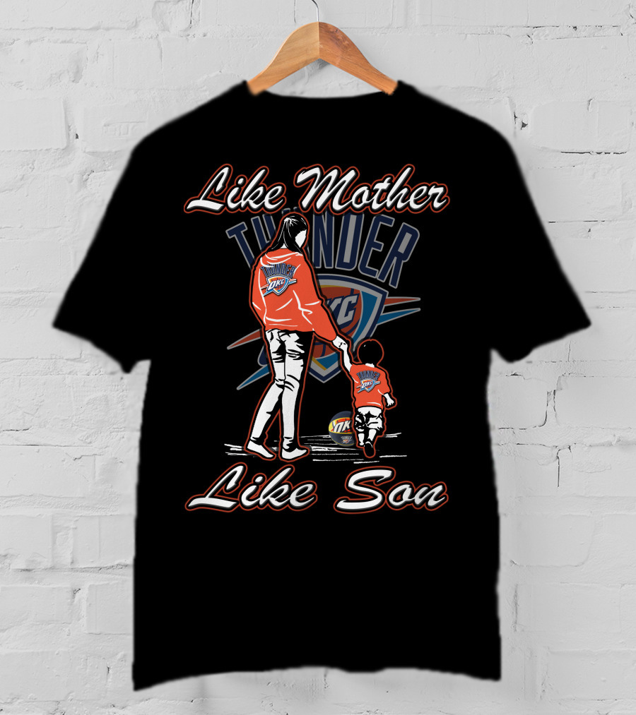 Like Mother Like Son Oklahoma City Thunder T-Shirt