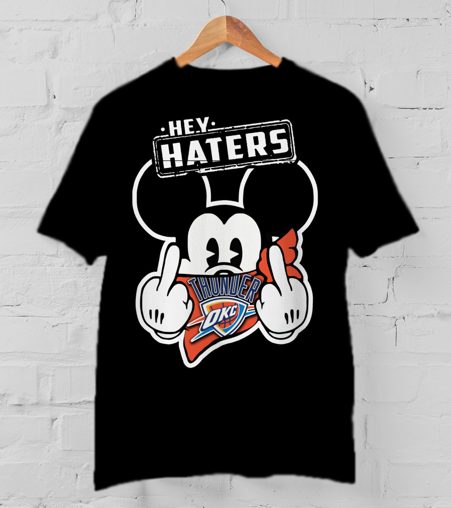 Hey Haters Mickey Mouse Oklahoma City Thunder T-Shirt