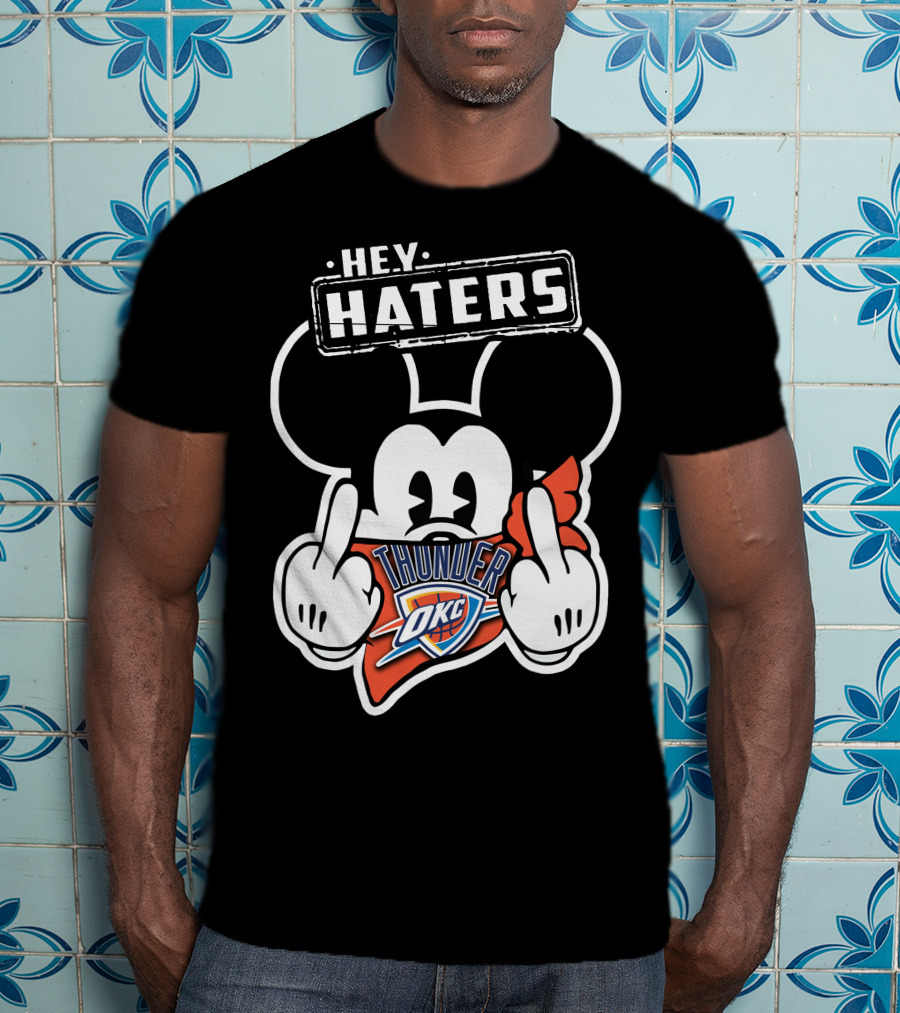 Hey Haters Mickey Mouse Oklahoma City Thunder T-Shirt