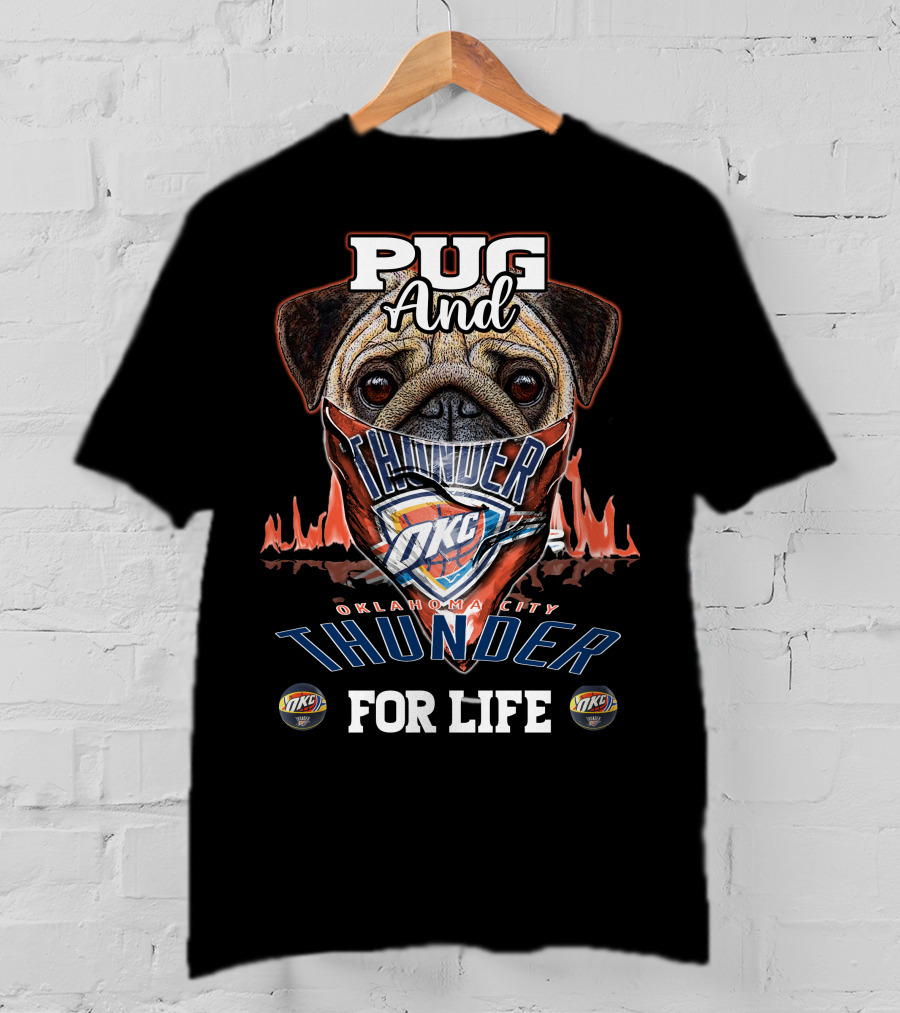 Pug And Thunder Oklahoma City Thunder For Life T-Shirt
