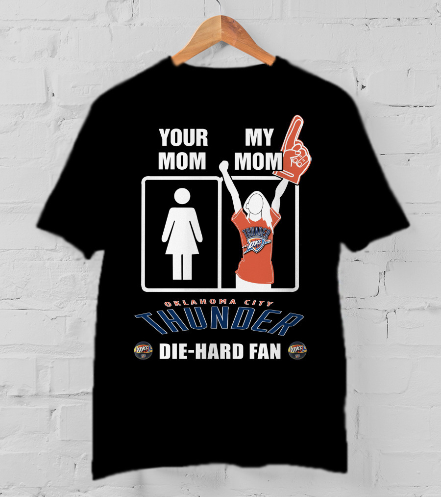 Your Mom My Mom Oklahoma City Thunder Die-Hard Fan T-Shirt