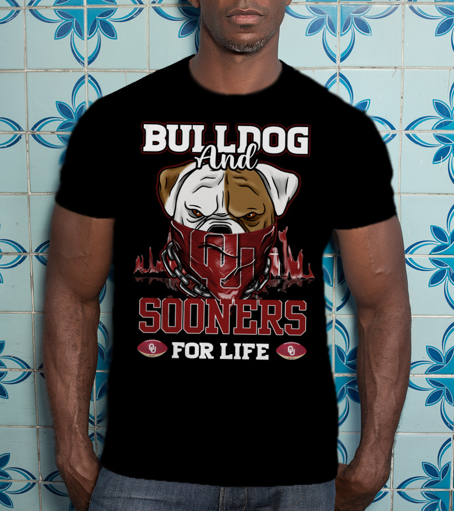 Bulldog And Sooners For Life Oklahoma OU Football T-Shirt