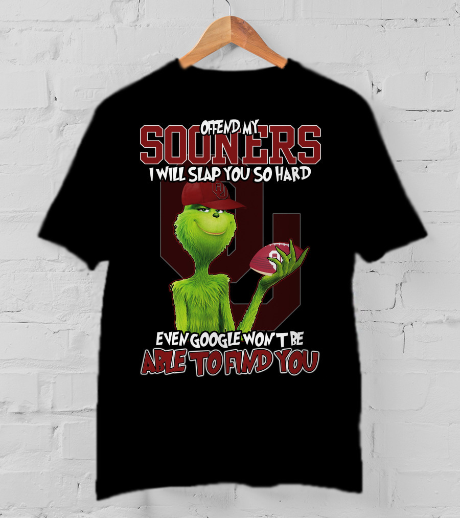 Offend My Sooners I Will Slap You So Hard Even Google Won't Be Able To Find You T-Shirt