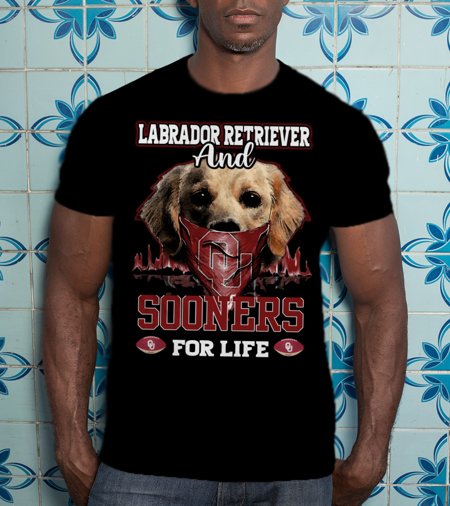 Labrador Retriever And Oklahoma Sooners For Life T-Shirt