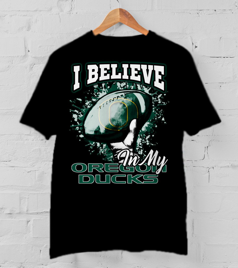 I Believe In My Oregon Ducks Football T-Shirt