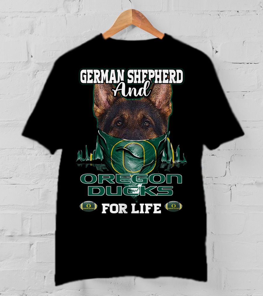 German Shepherd And Oregon Ducks For Life T-Shirt