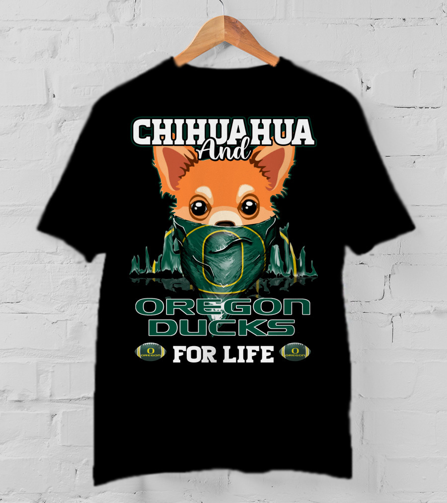 Chihuahua And Oregon Ducks For Life T-Shirt