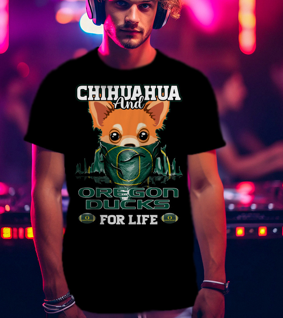 Chihuahua And Oregon Ducks For Life T-Shirt