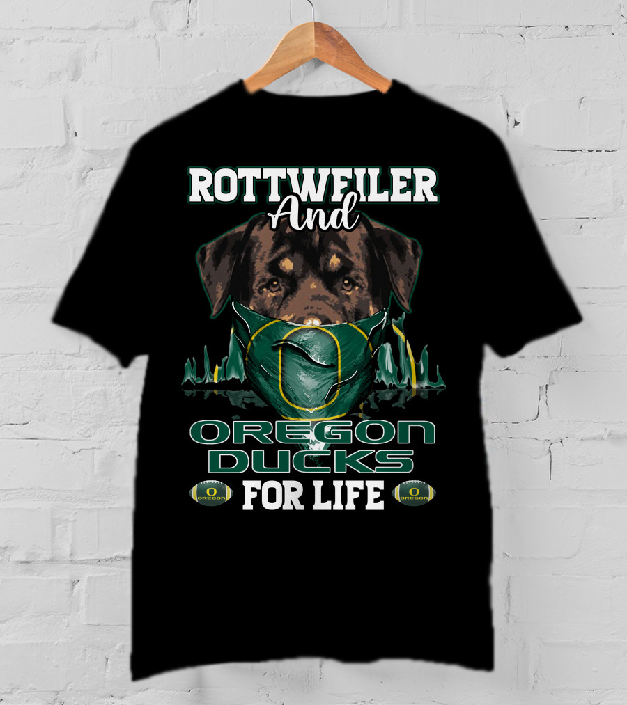 Rottweiler And Oregon Ducks For Life T-Shirt