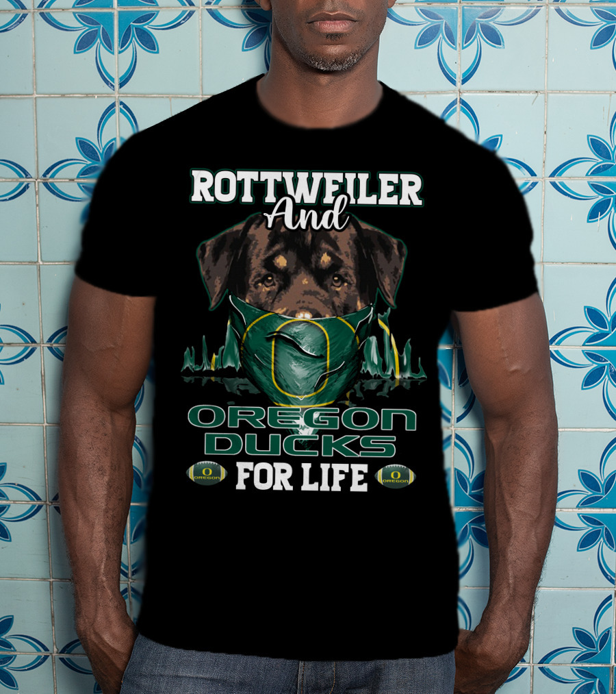 Rottweiler And Oregon Ducks For Life T-Shirt