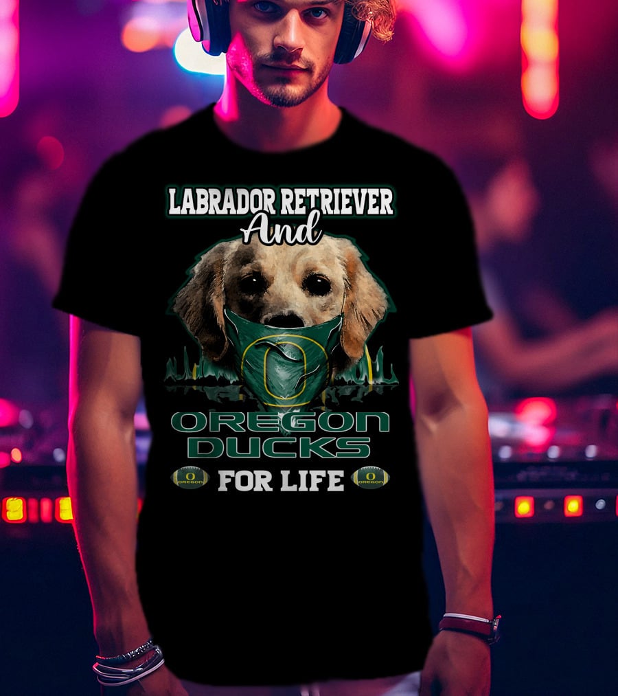 Labrador Retriever And Oregon Ducks For Life T-Shirt
