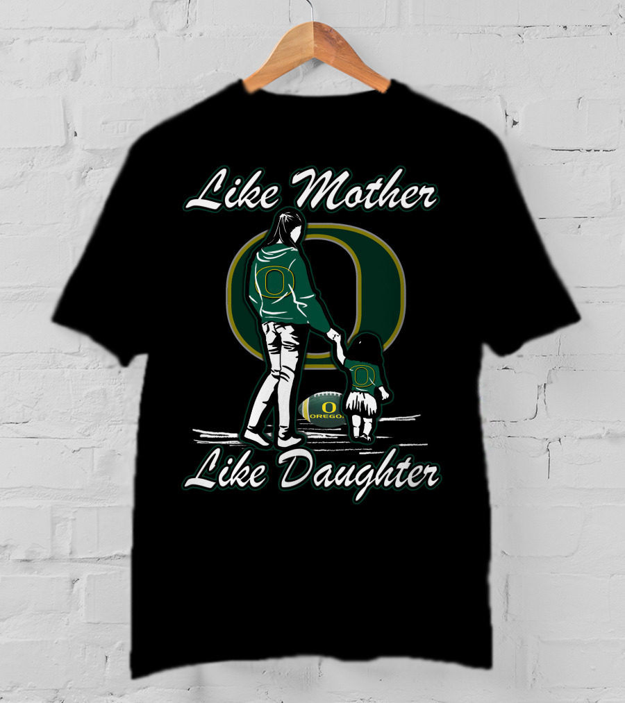 Like Mother Like Daughter Oregon Ducks T-Shirt