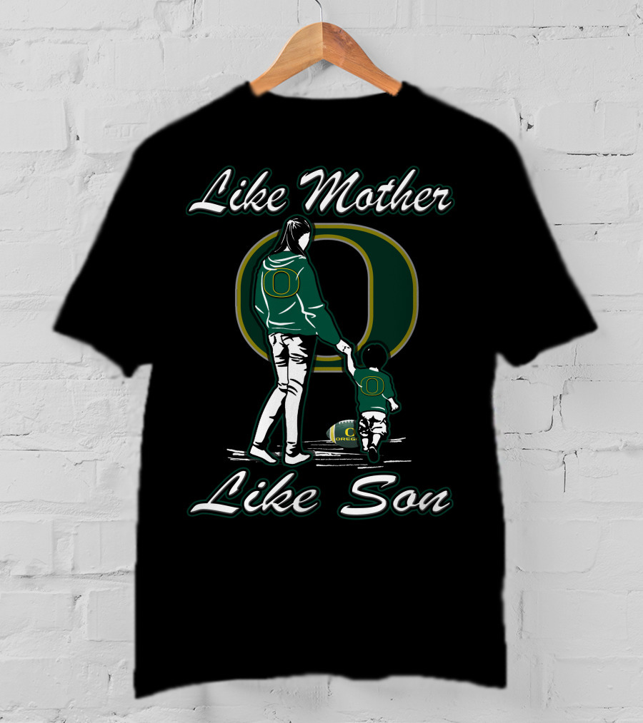 Like Mother Like Son Oregon Ducks T-Shirt