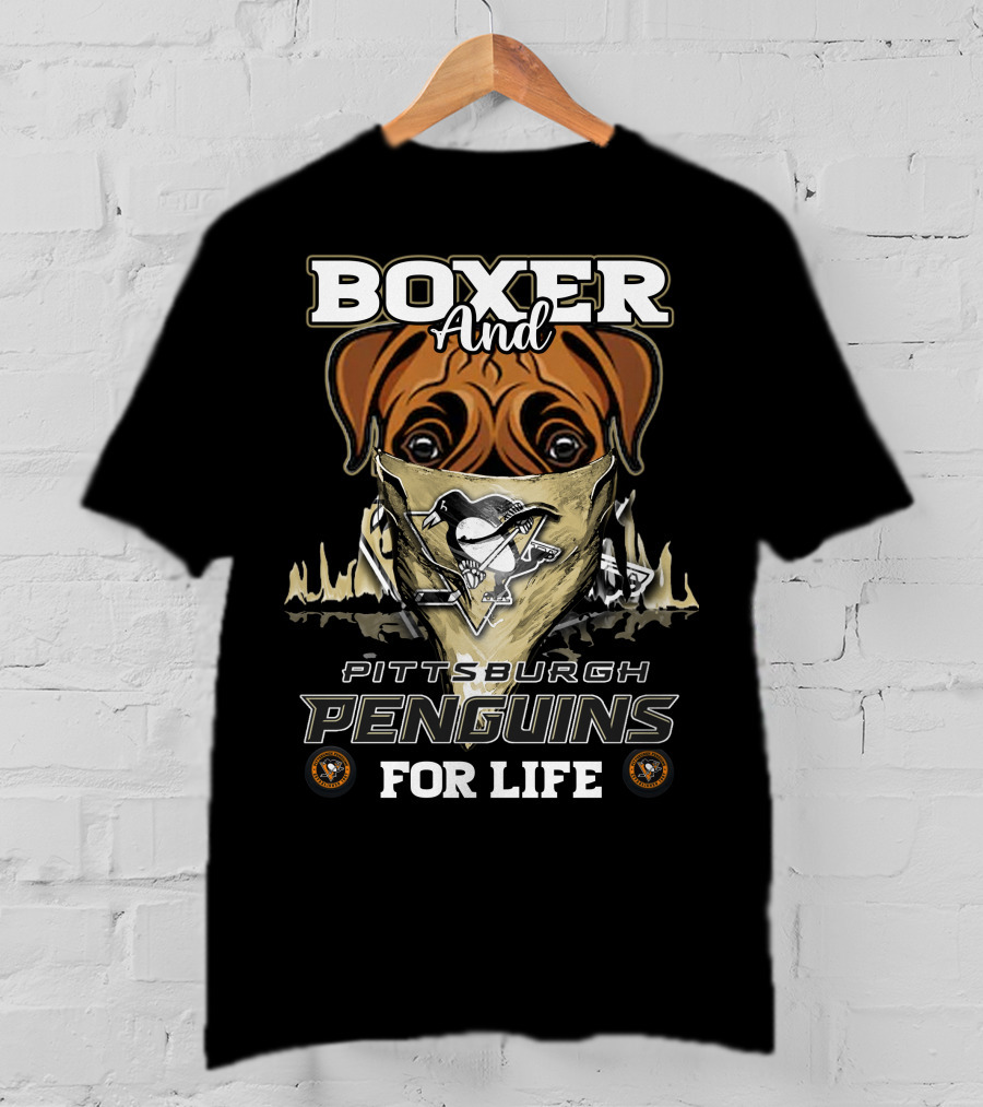 Boxer And Pittsburgh Penguins For Life T-Shirt