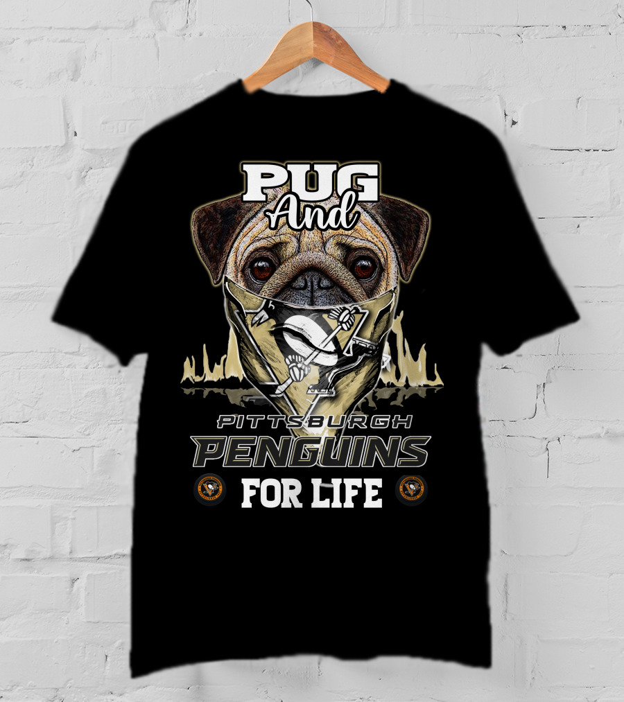 Pug And Pittsburgh Penguins For Life T-Shirt
