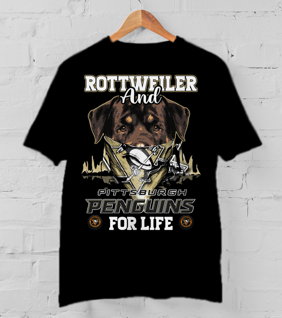 Rottweiler And Pittsburgh Penguins For Life T-Shirt