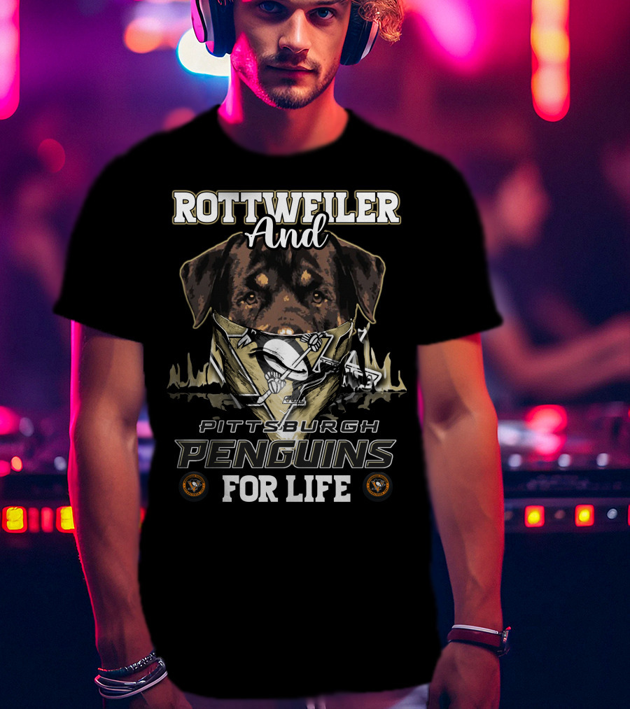 Rottweiler And Pittsburgh Penguins For Life T-Shirt