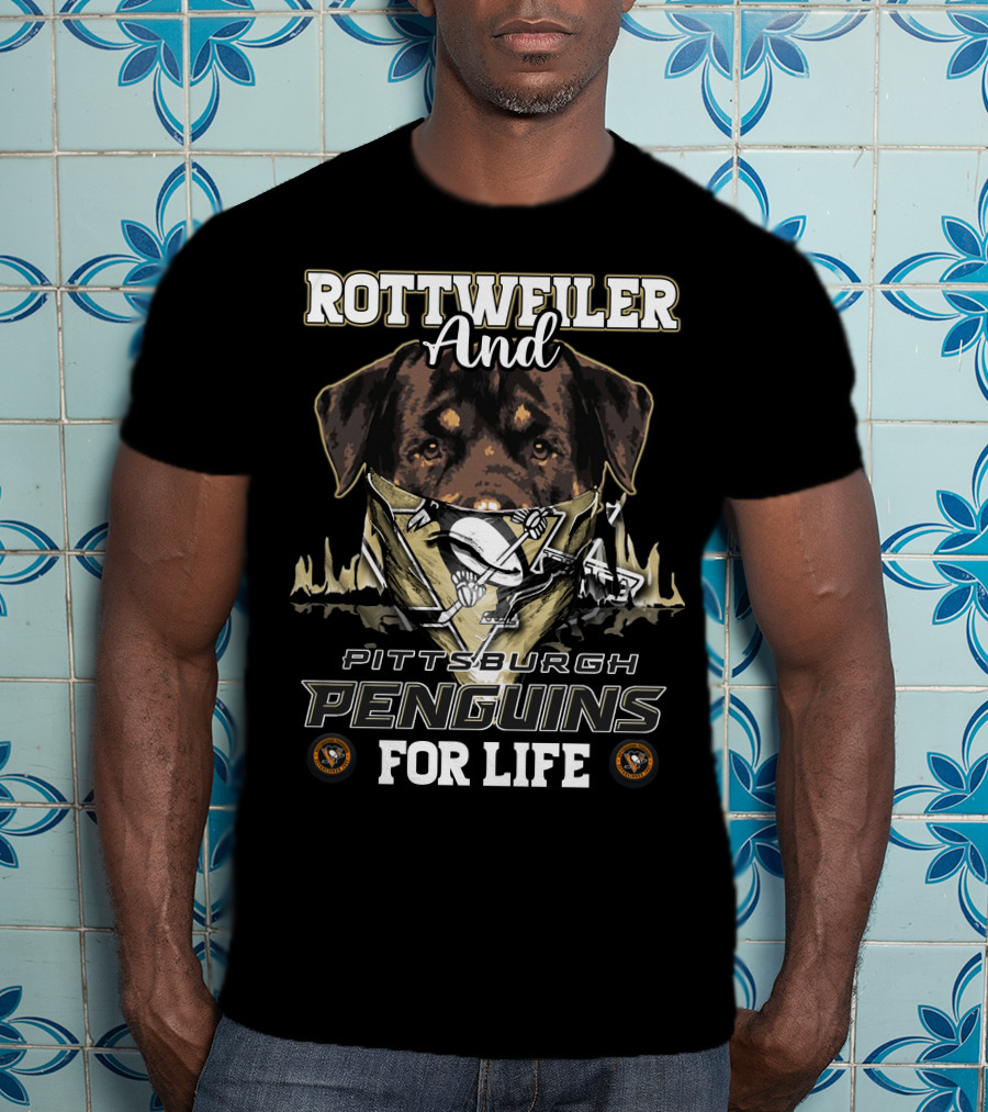 Rottweiler And Pittsburgh Penguins For Life T-Shirt
