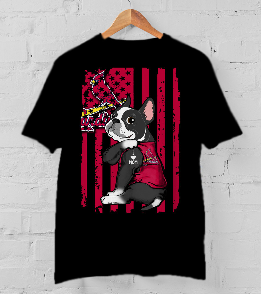 Boston Terrier I Love Mom St. Louis Cardinals T-Shirt