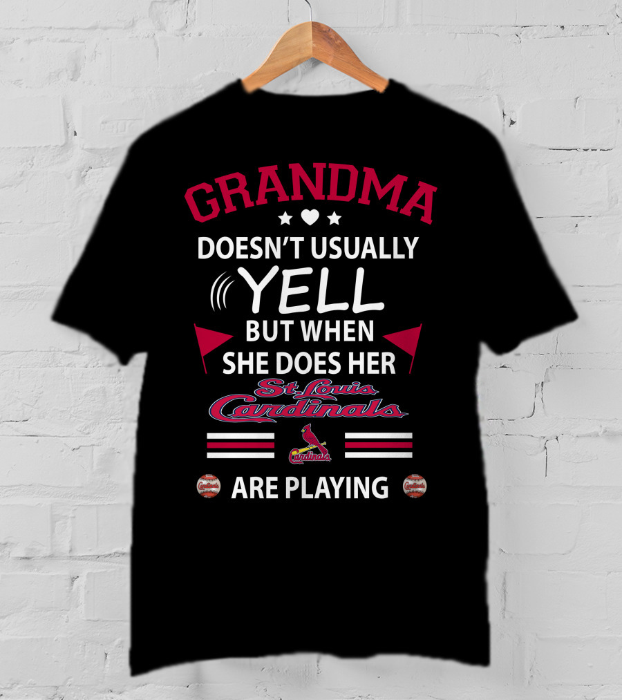Grandma Doesn't Usually Yell But When She Does Her St. Louis Cardinals Are Playing T-Shirt
