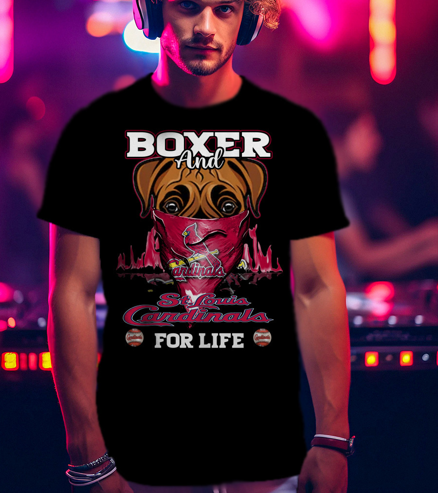 Boxer And St. Louis Cardinals For Life T-Shirt