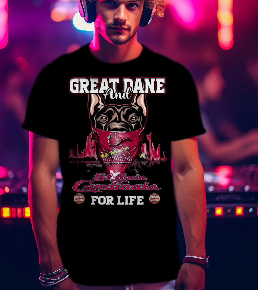 Great Dane And St. Louis Cardinals For Life T-Shirt