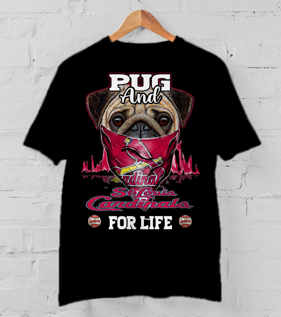 Pug And St. Louis Cardinals For Life T-Shirt