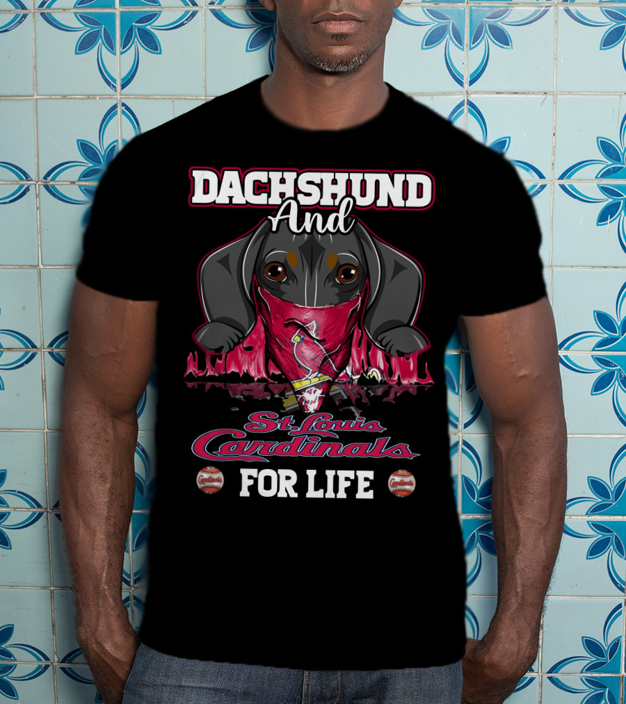 Dachshund And St. Louis Cardinals For Life T-Shirt