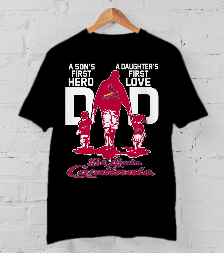 A Son's First Hero A Daughter's First Love Dad St. Louis Cardinals T-Shirt